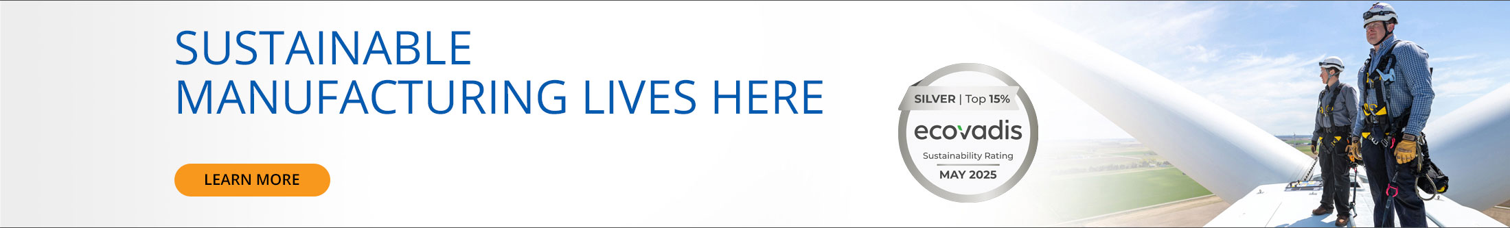 Sustainable Manufacturing Lives Here. Ecovadis Silver Top 15% and Sustainability Rating May 2025. Learn More.
