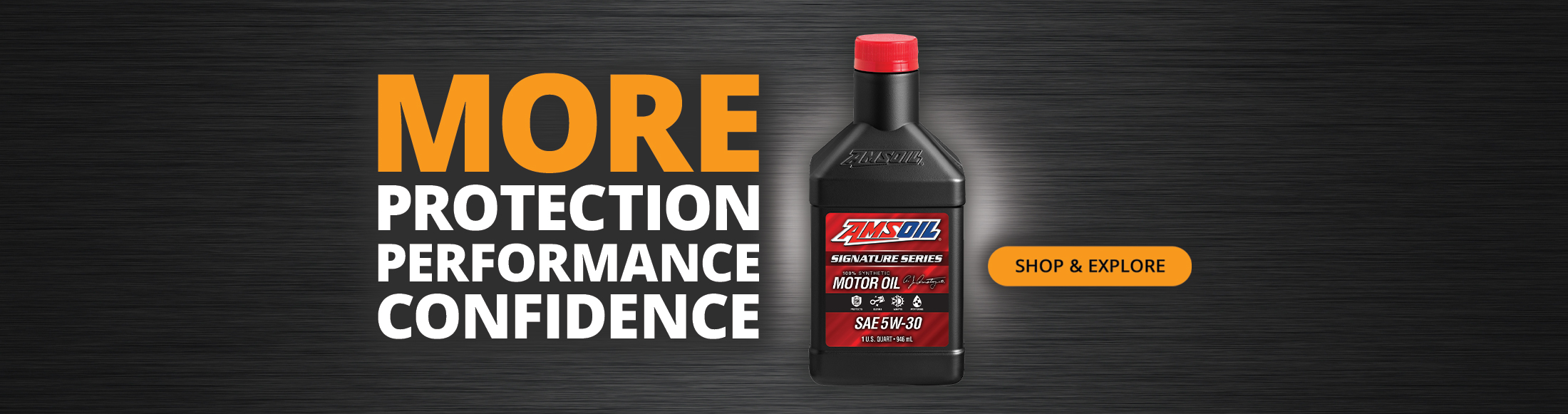 More protection, performance, confidence. Shop & explore AMSOIL Signature Series.