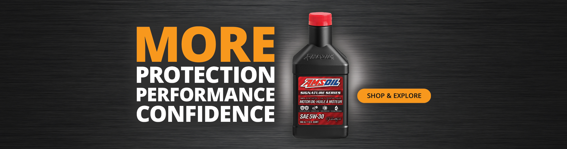 More protection, performance, confidence. Shop & explore AMSOIL Signature Series.