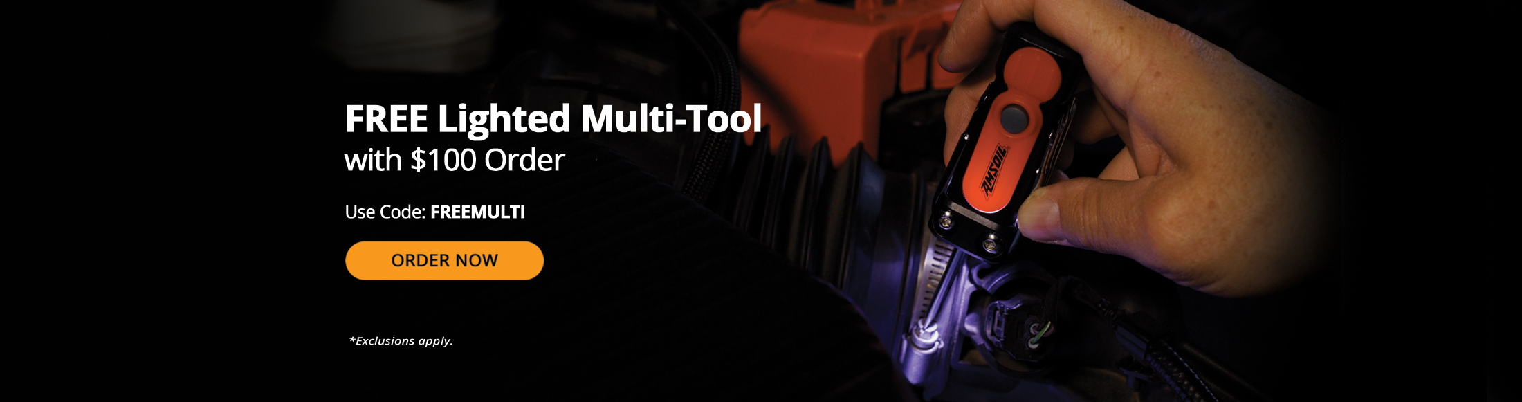 Free lighted multi-tool with $100 order. Use Code: FREEMULTI. Order now. *Exclusions apply.