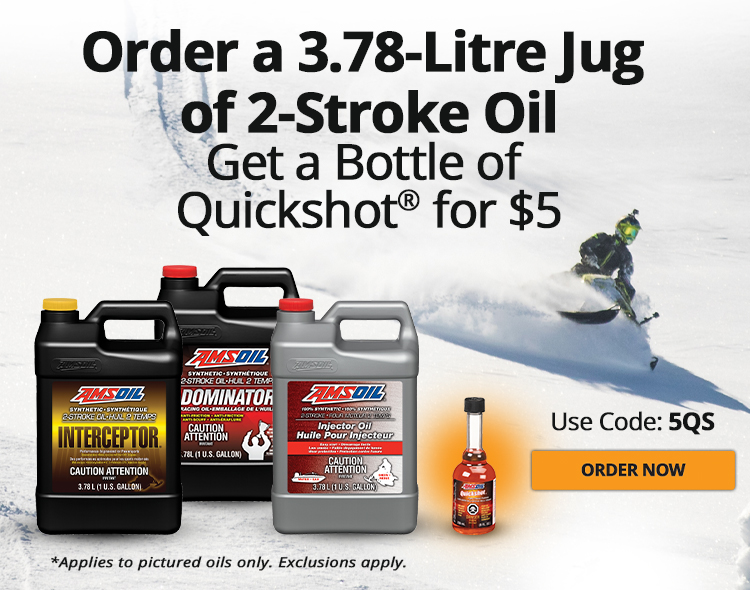 Order a 3.78-Litre Jug of 2-Stroke Oil and Get a Bottle of Quickshot® for $5. Use Code: 5QS and order now. *Applies only to 2 Stroke Interceptor Oil, 2 Stroke Dominator Oil, or 2 Stroke Injector Oil. Exclusions apply.
