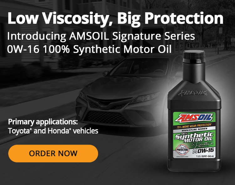 Low viscosity, big protection. Introducing AMSOIL Signature Series 0W-16 100% Synthetic Motor Oil. Primary Applications: Toyota* and Honda* vehicles. Order Now.