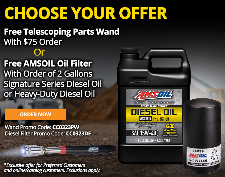 Free telescoping parts wand with $75 order OR free AMSOIL oil filter with order of 2 gallons Signature Series Diesel Oil or Heavy-Duty Diesel Oil